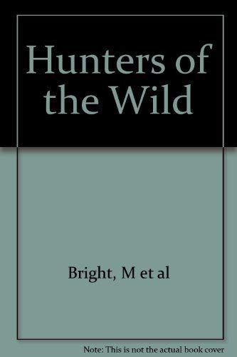 9781844774883: Hunters of the Wild