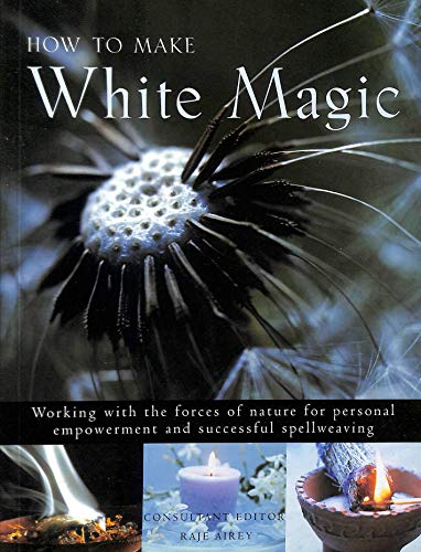 Beispielbild fr How to Make White Magic: Working with the Forces of Nature zum Verkauf von AwesomeBooks