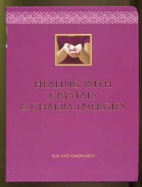 9781844776207: Healing with Crystals and Chakra Energies [Paperback] by Sue and Simon Lilly