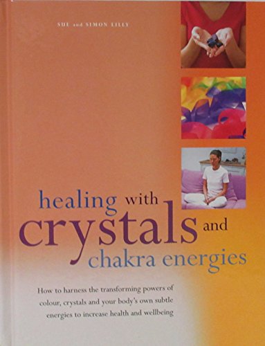 Beispielbild fr Crystal, Color, and Chakra Healing. How to Harness the Transforming Powers of Color, Crystals, and Your Body's Own Subtle Energies to Increase Health and Wellbeing. zum Verkauf von Better World Books