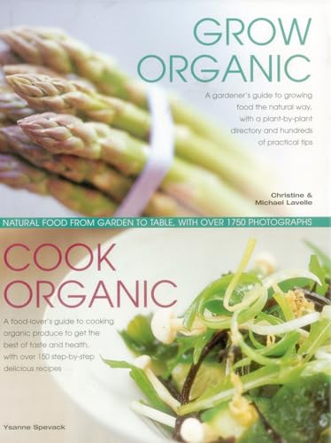 Stock image for Grow Organic, Cook Organic: Natural Food From Garden To Table, With Over 1750 Photographs for sale by ThriftBooks-Dallas