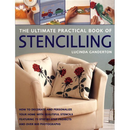 Beispielbild fr The Ultimate Practical Book Of Stenciling zum Verkauf von WorldofBooks