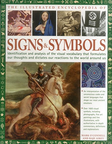 Beispielbild fr The Complete Encyclopedia of Signs and Symbols: Identification, analysis and interpretation of the visual codes and the subconscious language that shapes and describes our thoughts and emotions zum Verkauf von WorldofBooks