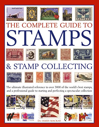 Stock image for The Complete Guide to Stamps & Stamp Collecting: The Ultimate Illustrated Reference to Over 3000 of the World's Best Stamps, and a Professional Guide . and Perfecting a Spectacular Collection for sale by WorldofBooks