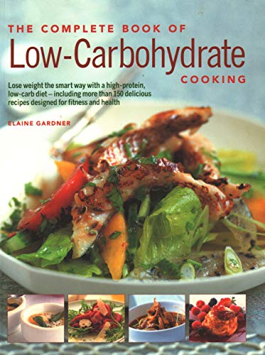Stock image for Low-Carbohydrate Cooking, The Complete Book of: An expert guide to long-term, low-carb eating for weight loss and health, with over 150 recipes for sale by WorldofBooks