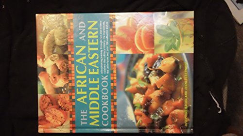 Stock image for The African and Middle Eastern Cookbook; a Fascinating Journey through Rich and Diverse Cuisines; the Culinary History, the Ingredients, the Techniques and Over 150 Authentic Dishes for sale by Hackenberg Booksellers ABAA