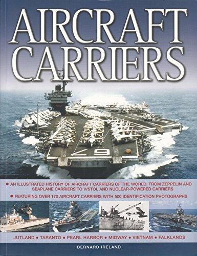 Beispielbild fr Aircraft Carriers: An Illustrated History of Aircraft Carriers of the World, from Zeppelin and Seaplane Carriers to v/Stol and Nuclear-Powered Carriers zum Verkauf von AwesomeBooks