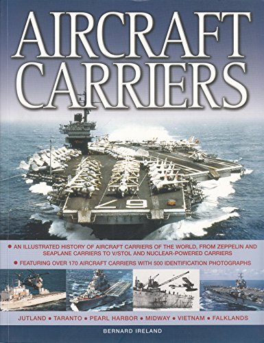 Stock image for Aircraft Carriers: An Illustrated History of Aircraft Carriers of the World, from Zeppelin and Seaplane Carriers to v/Stol and Nuclear-Powered Carriers for sale by WorldofBooks