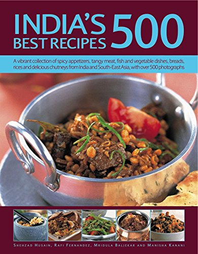 Beispielbild fr India's 500 Best Recipes: A Vibrant Collection Of Spicy Appetizers, Tangy Meat, Fish And Vegetable Dishes, Breads, Rices And Delicious Chutneys From India And South-East Asia, With 500 Photographs zum Verkauf von Wonder Book