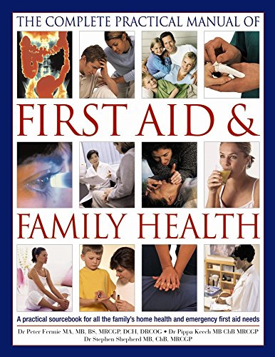 Stock image for The Complete Practical Manual of First Aid & Family Health: A Practical Sourcebook for All the Family's Home Health and Emergency First Aid Needs for sale by ThriftBooks-Atlanta