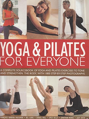 Beispielbild fr Yoga Pilates for Everyone. A complete sourcebook of yoga and oilates exercises to tone and strengthen the body, with 1,500 step-by-step photographs zum Verkauf von Antiquariaat Schot