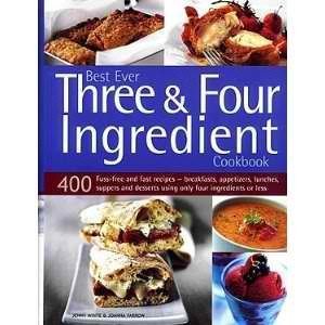 Beispielbild fr Best Ever Three & Four Ingredient Cookbook: 400 Fuss-free and Fast Recipes- Breakfasts, Appetizers, Lunches, Suppers and Desserts Using Only Four Ingredients or Less zum Verkauf von HPB-Ruby
