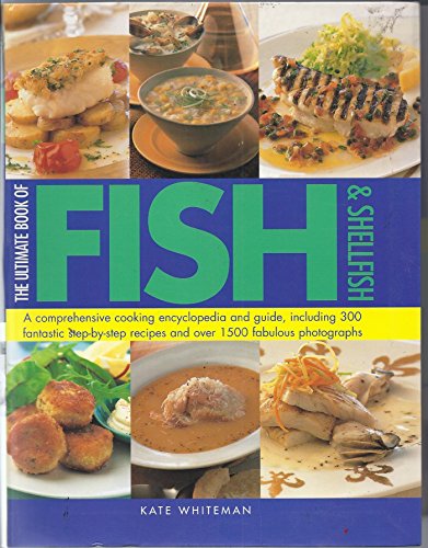 Stock image for Ultimate Book Of Fish And Shellfish - Comprehensive Cooking Encyclopedia And Guide, Including 300 Fantastic. for sale by More Than Words