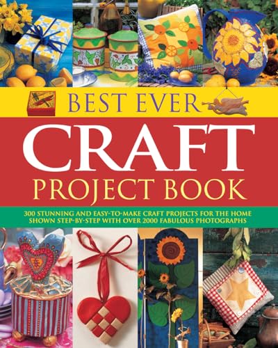 Imagen de archivo de Best Ever Craft Project Book: 300 Stunning and Easy-to-Make Craft Projects for the Home Shown in Step-by-Step with Over 2000 Fabulous Photographs a la venta por WorldofBooks