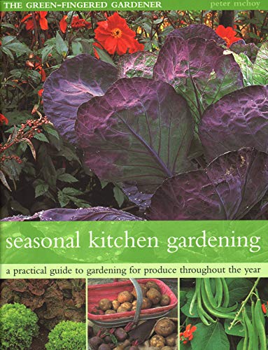 9781844778027: The Seasonal Kitchen Garden: A practical guide to gardening throughout the year: vegetables and fruit; practical tips and hints; step-by-step sequences; seasonal plant lists