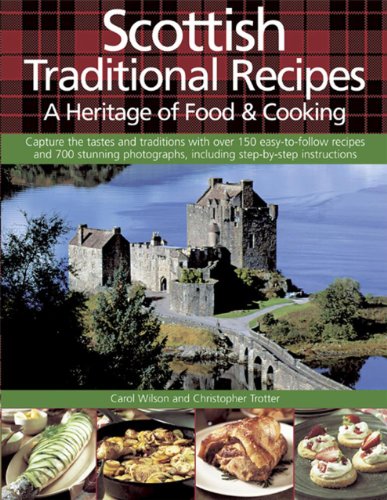 Beispielbild fr Scottish Traditional Recipes: A Heritage of Food & Cooking: Capture the Tatses and Traditions with Over 150 Easy-to-follow Recipes and 700 Stunning Photographs, Including Step-by-step Instructions zum Verkauf von AwesomeBooks