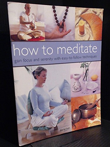 Beispielbild fr How to Meditate: Gain Focus and Serenity with Easy-to-follow Techniques zum Verkauf von WorldofBooks