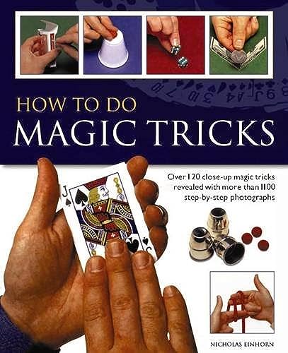 9781844778522: How to Do Magic Tricks: Over 120 close-up magic tricks revealed with more than 1100 step-by-step photographs