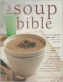 Beispielbild fr The Soup Bible : All the Soups You Will Ever Need in One Inspirational Collection zum Verkauf von AwesomeBooks