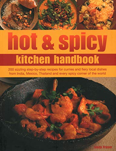 Stock image for Hot & Spicy Kitchen Handbook: 200 sizzling step-by-step recipes for curries and fiery local dishes from India, Mexico, Thailand and every spicy corner of the world for sale by WorldofBooks