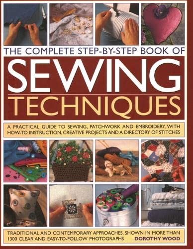 9781844779062: Complete Step-by-step Book of Sewing Techniques: A Practical Guide to Sewing, Patchwork and Embroidery Shown in More Than 1200 Step-By-Step Photographs