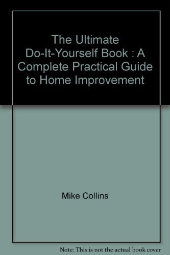 9781844779086: The Ultimate Do-It-Yourself Book : A Complete Practical Guide to Home Improvement
