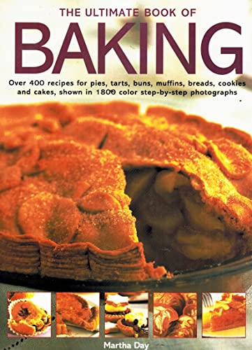 Beispielbild fr The Ultimate Book of Baking; Over 400 Recipes for Pies, Tarts, Buns, Muffins, Breads, Cookies and Cakes, Shown in 1800 Color Step-by-Step Photographs zum Verkauf von Better World Books