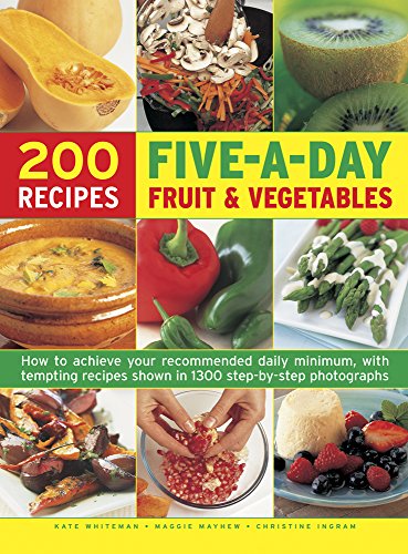Stock image for 200 Five-A-Day Fruit Vegetable Recipes: How To Achieve Your Recommended Daily Minimum, With Tempting Recipes Shown In 1300 Step-By-Step Photographs for sale by Zoom Books Company