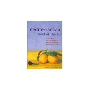 9781844779413: Mediterranean: Food of the Sun by Jacqueline Clark and Joanna Farrow (2005) Hardcover