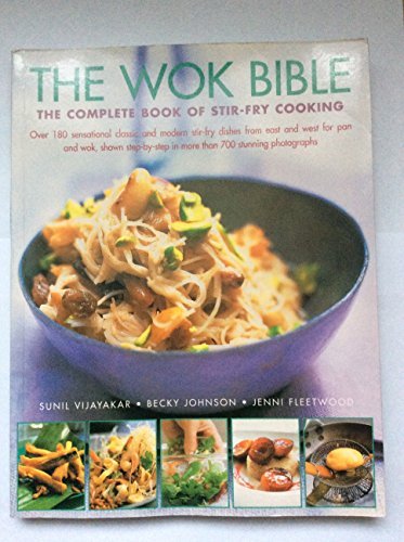 Imagen de archivo de The Wok Bible: The Complete Book of Stir-Fry Cooking a la venta por Reuseabook