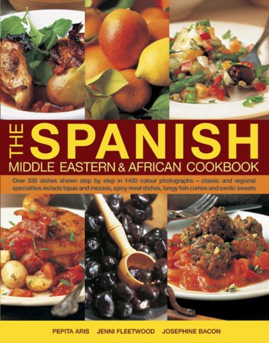 Beispielbild fr The Spanish, Middle Eastern & African cookbook: Over 330 Dishes, Shown Step by Step in 1400 Photographs, Classic and Regional Specialities Include . Dishes, Tangy Fish Curries and Exotic Sweets zum Verkauf von AwesomeBooks