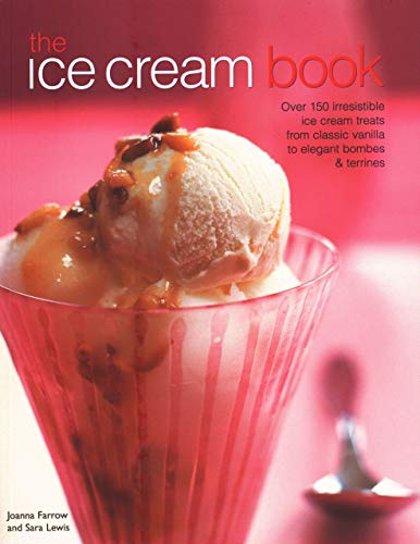 Imagen de archivo de The Ice Cream Book: Over 150 irresistible ice cream treats from classic vanilla to elegant bombes and terrines a la venta por Reuseabook