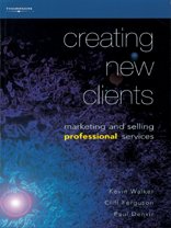 Stock image for Creating New Clients: Marketing and Selling Professional Services for sale by WorldofBooks