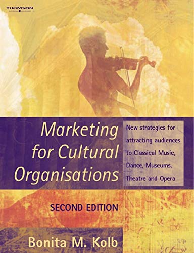 Beispielbild fr Marketing for Cultural Organisations : New Strategies for Attracting Audiences to Classical Music , Dance, Museums, Theatre and Opera zum Verkauf von Better World Books