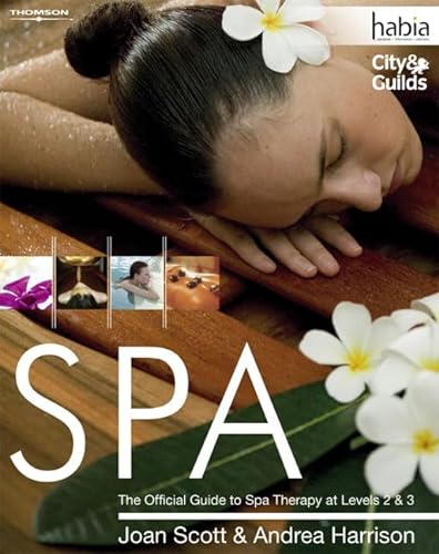 SPA: The Official Guide to Spa Therapy at Levels 2 & 3 (9781844803125) by Scott, Joan; Harrison, Andrea
