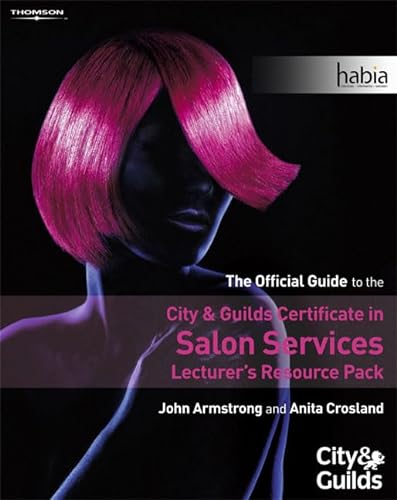 The Official Guide to the City & Guilds Certificate in Salon Services â€“ Lecturerâ€™s Resource Pack (9781844804573) by Armstrong, John; Crosland, Anita