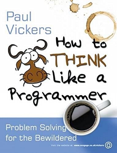 9781844809004: How To Think Like A Programmer: Problem-solving for the Bewildered: 0