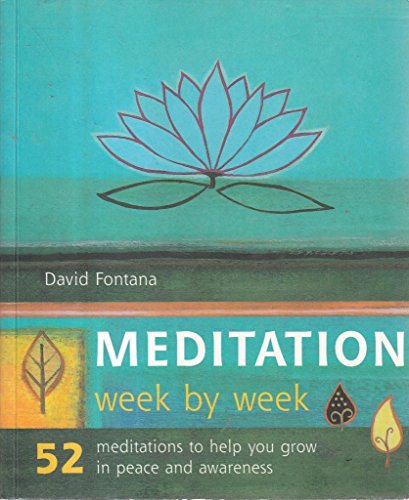 Stock image for Meditation Week by Week: 52 Exercises to Help You Grow in Peace and Awareness for sale by ThriftBooks-Dallas