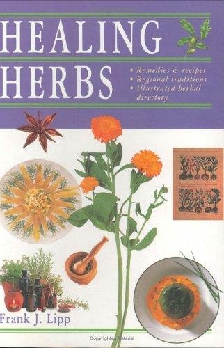 Beispielbild fr Healing Herbs: Remedies and Recipes * Regional Traditions * Illustrated Herbal Directory zum Verkauf von WorldofBooks