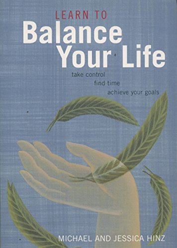 Stock image for Learn to Balance Your Life: Take Control, Find Time, Achieve Your Goals for sale by WorldofBooks