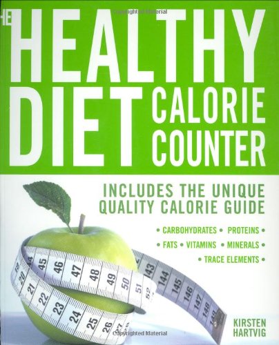 Imagen de archivo de The Healthy Diet Calorie Counter: Includes the Unique Quality Calorie Guide Proteins, Fats and Carbohydrates, Vitamins, Minerals and Trace Elements a la venta por WorldofBooks