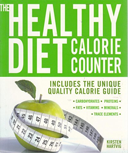 Stock image for The Healthy Diet Calorie Counter: Includes the Unique Quality Calorie Guide Proteins, Fats and Carbohydrates, Vitamins, Minerals and Trace Elements for sale by WorldofBooks