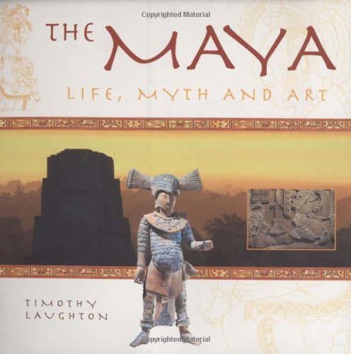 Beispielbild fr The Maya : Life, Myth and Art zum Verkauf von HPB-Emerald