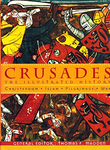 Stock image for Crusades: The Illustrated History - Christendom, Islam, Pilgrimage, War for sale by AwesomeBooks
