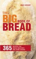 Stock image for The Big Book of Bread: 365 Recipes for Bread Machines and Home Baking for sale by WorldofBooks