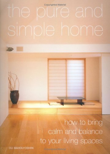 Stock image for The Pure and Simple Home: How to Bring Calm and Balance to Your Living Spaces for sale by WorldofBooks
