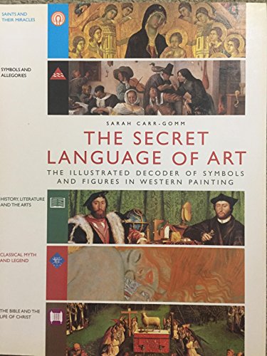 Stock image for THE SECRET LANGUAGE OF ART the Illustrated Decoder of Symbols and Figures in Western Art for sale by J. W. Mah