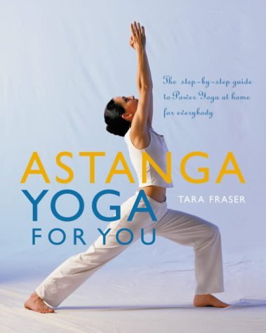 9781844830732: Astanga Yoga For You: A Step-by-step Guide to Power Yoga at Home for Everybody