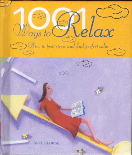 9781844830824: 1001 Ways to Relax Hardcover Mike George