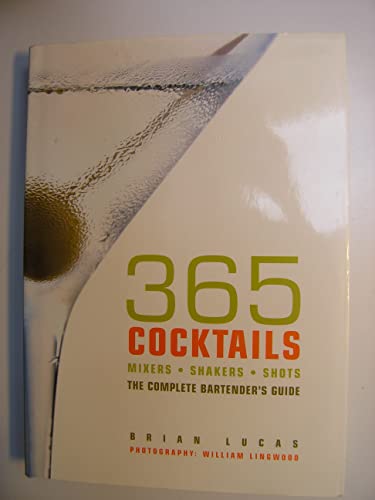 Stock image for 365 Cocktails: Mixers, Shakers, Shots: The Complete Bartender's Guide for sale by Wonder Book